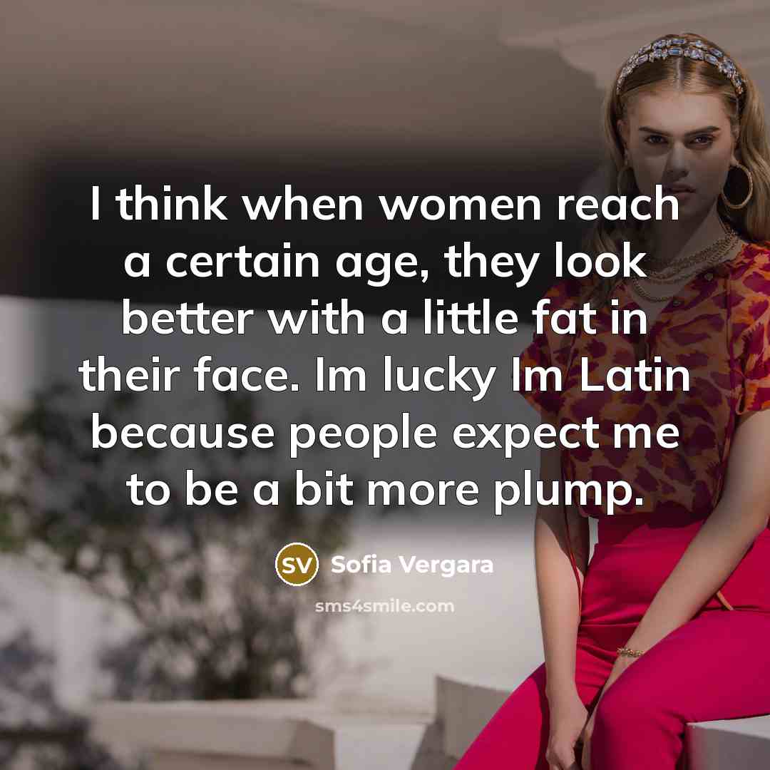 “I think when women reach a certain age, they look…” quote by Sofia Vergara