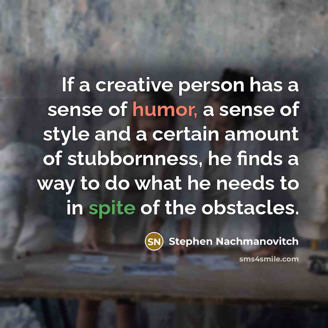 “If a creative person has a sense of humor, a…” quote by Stephen Nachmanovitch