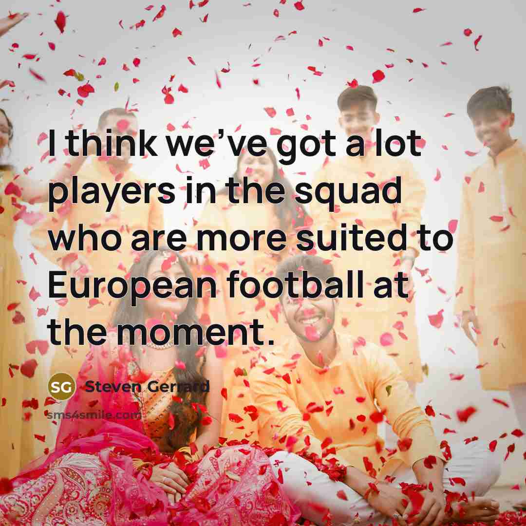 “I think we've got a lot players in the squad…” quote by Steven Gerrard