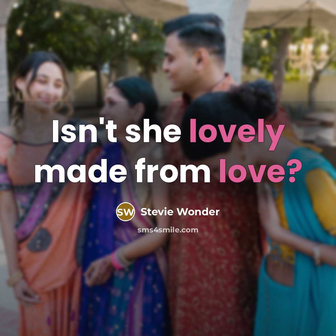 “Isn't she lovely made from love?…” quote by Stevie Wonder