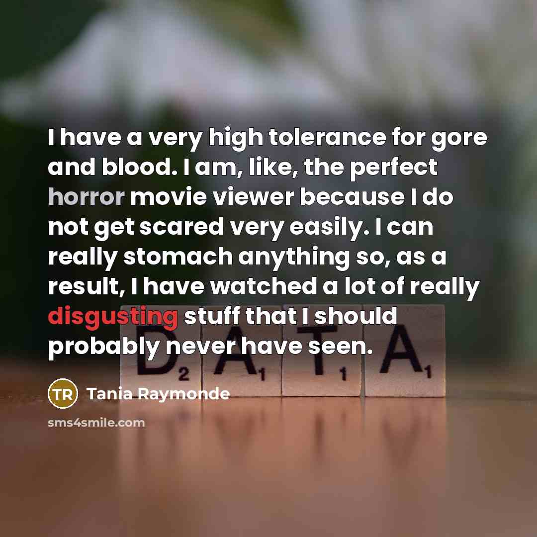 “I have a very high tolerance for gore and blood.…” quote by Tania Raymonde