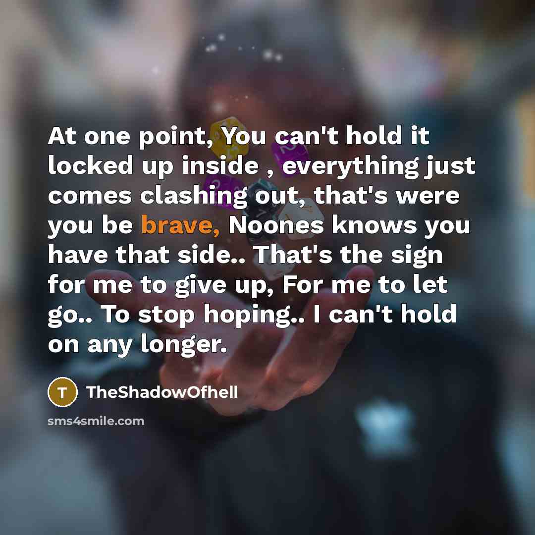 “At one point, You can't hold it locked up inside…” quote by TheShadowOfhell