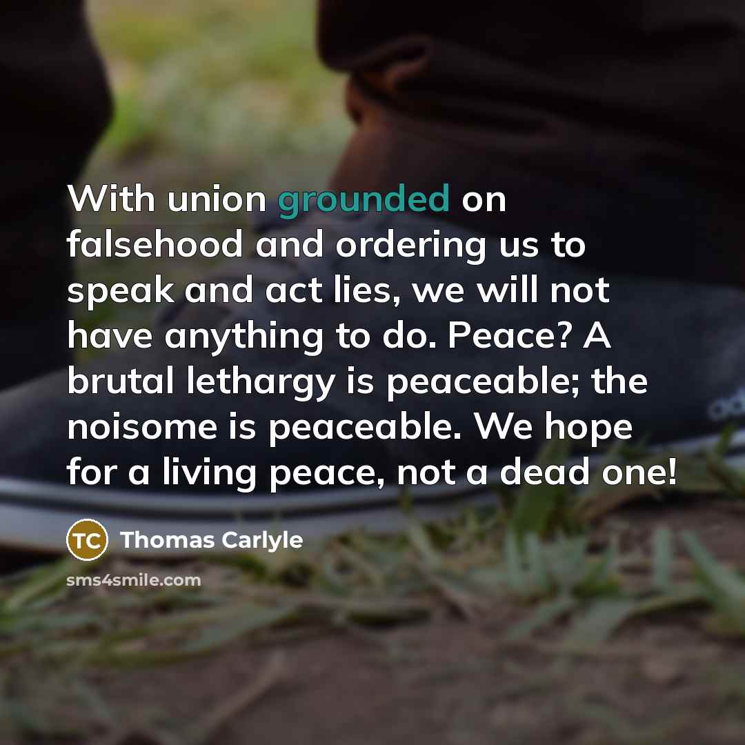 “With union grounded on falsehood and ordering us to speak…” quote by Thomas Carlyle