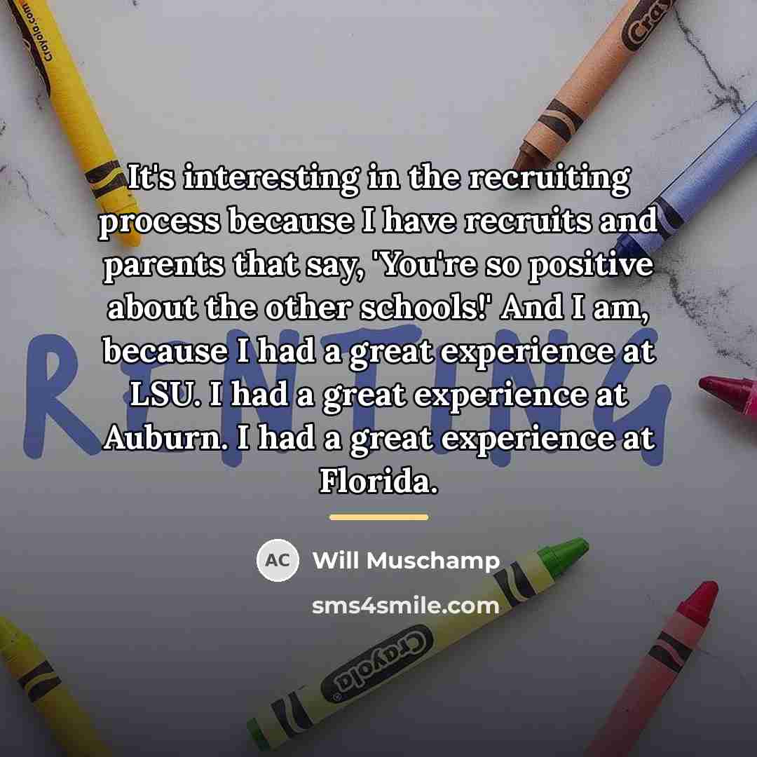 “It's interesting in the recruiting process because I have recruits…” quote by Will Muschamp