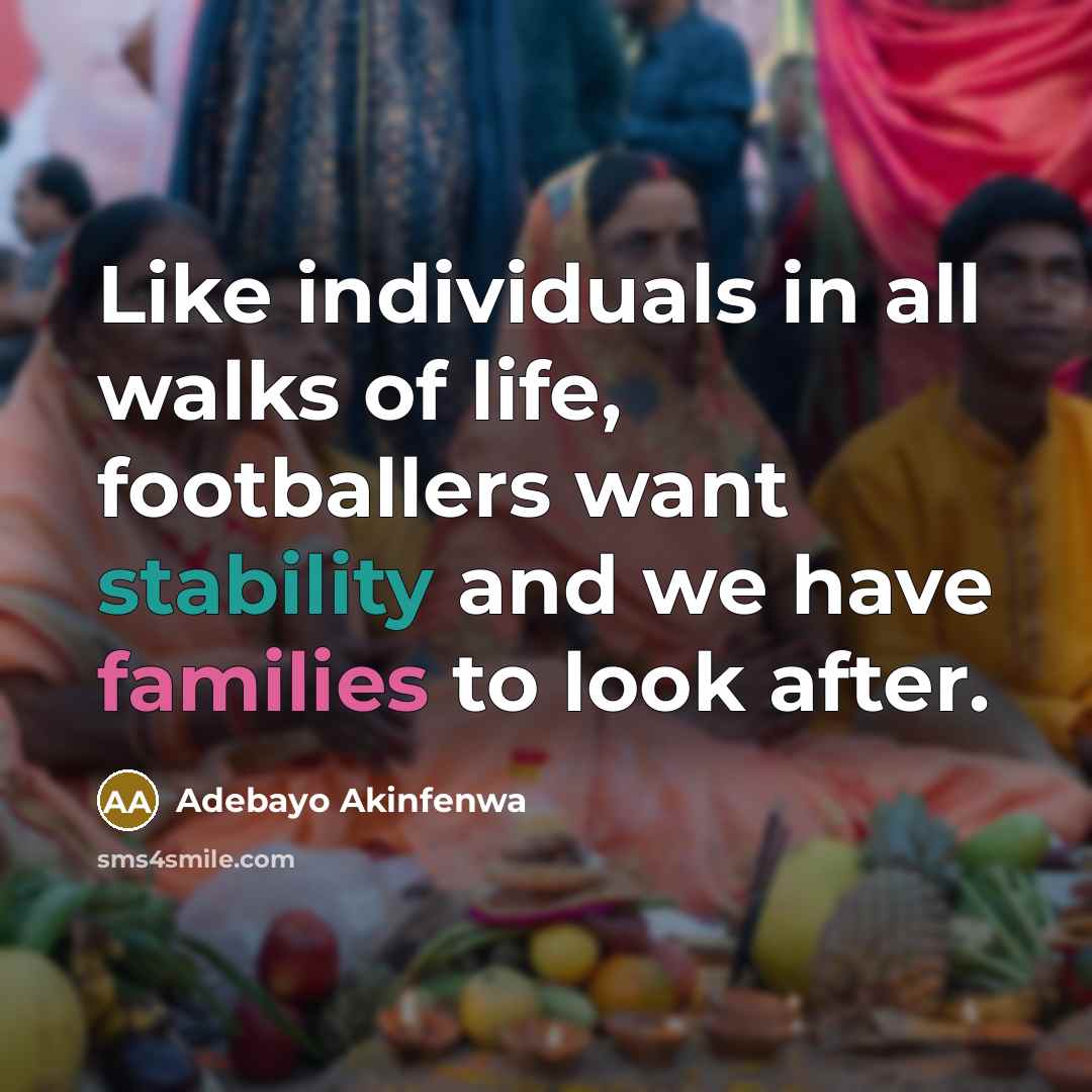 “Like individuals in all walks of life, footballers want stability…” quote by Adebayo Akinfenwa