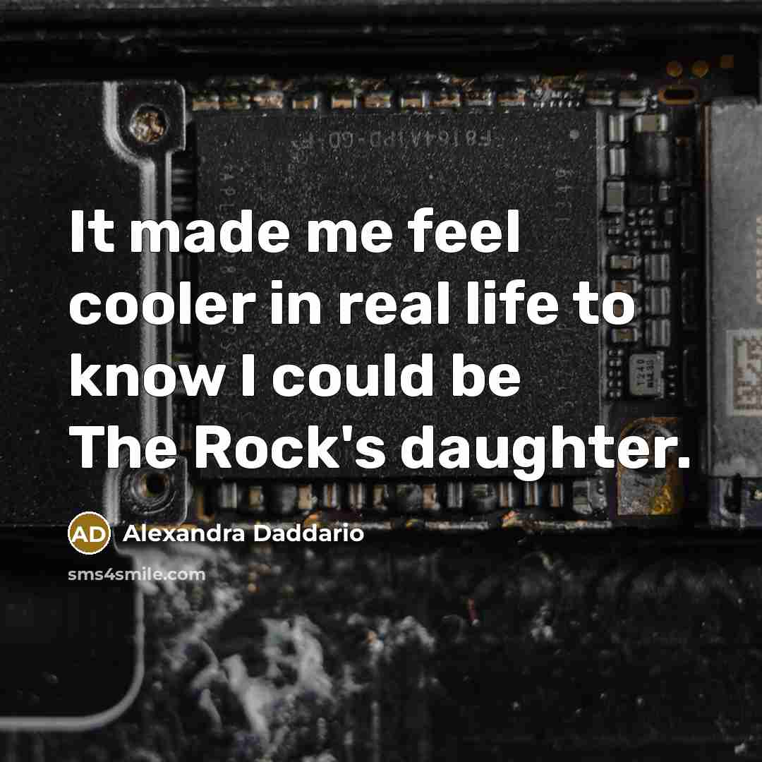 “It made me feel cooler in real life to know…” quote by Alexandra Daddario