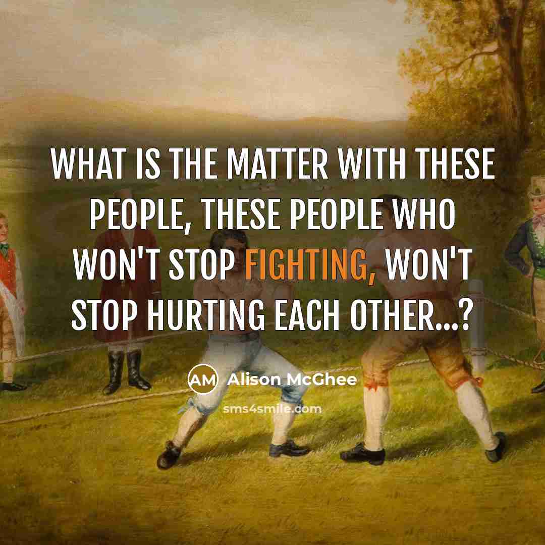 “What is the matter with these people, these people who…” quote by Alison McGhee