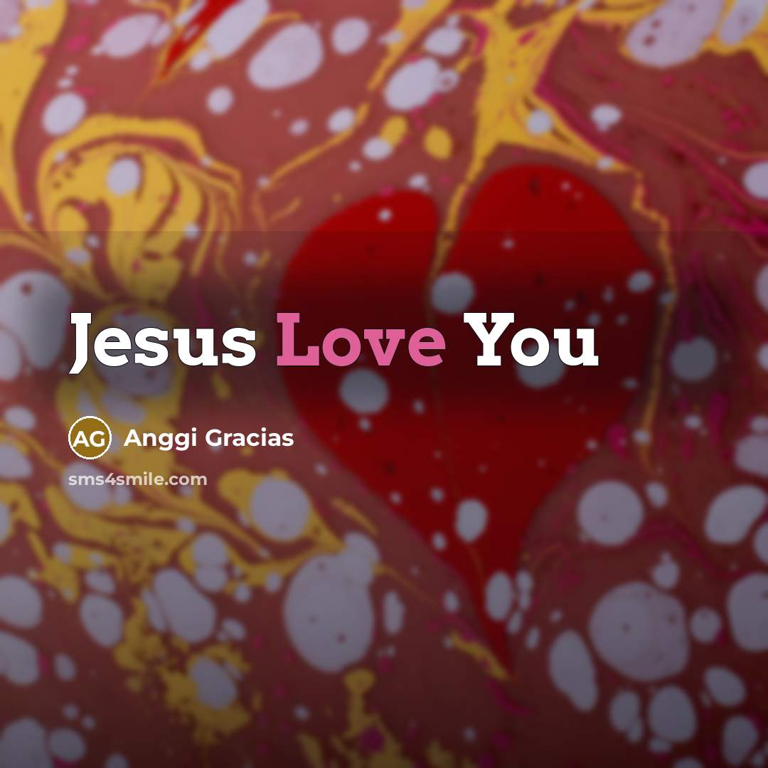 “Jesus Love You…” quote by Anggi Gracias