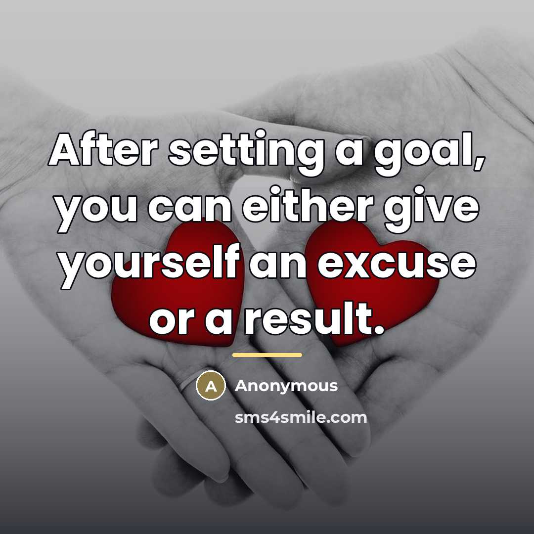 “After setting a goal, you can either give yourself an…” quote by Anonymous