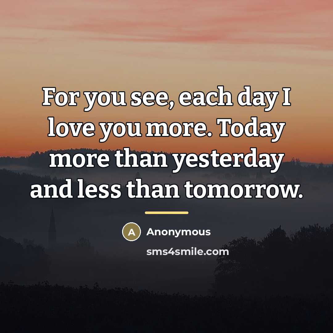 “For you see, each day I love you more. Today…” quote by Rosemonde Gerard