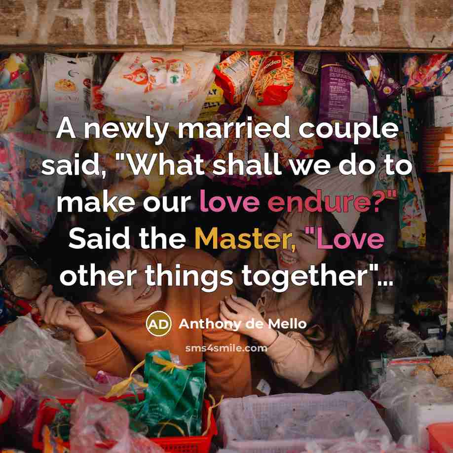 “A newly married couple said, "What shall we do to…” quote by Anthony de Mello