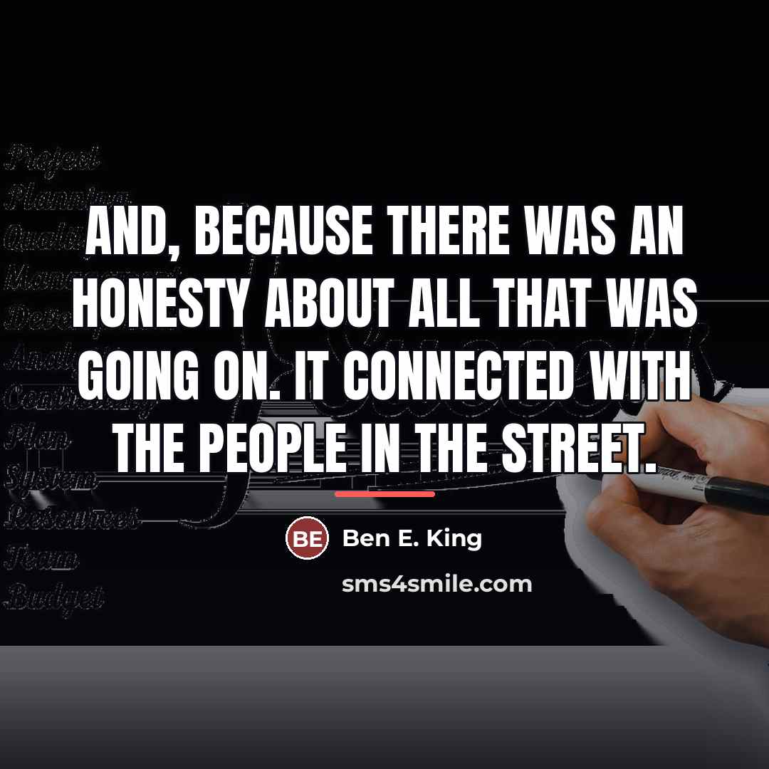 “And, because there was an honesty about all that was…” quote by Ben E. King