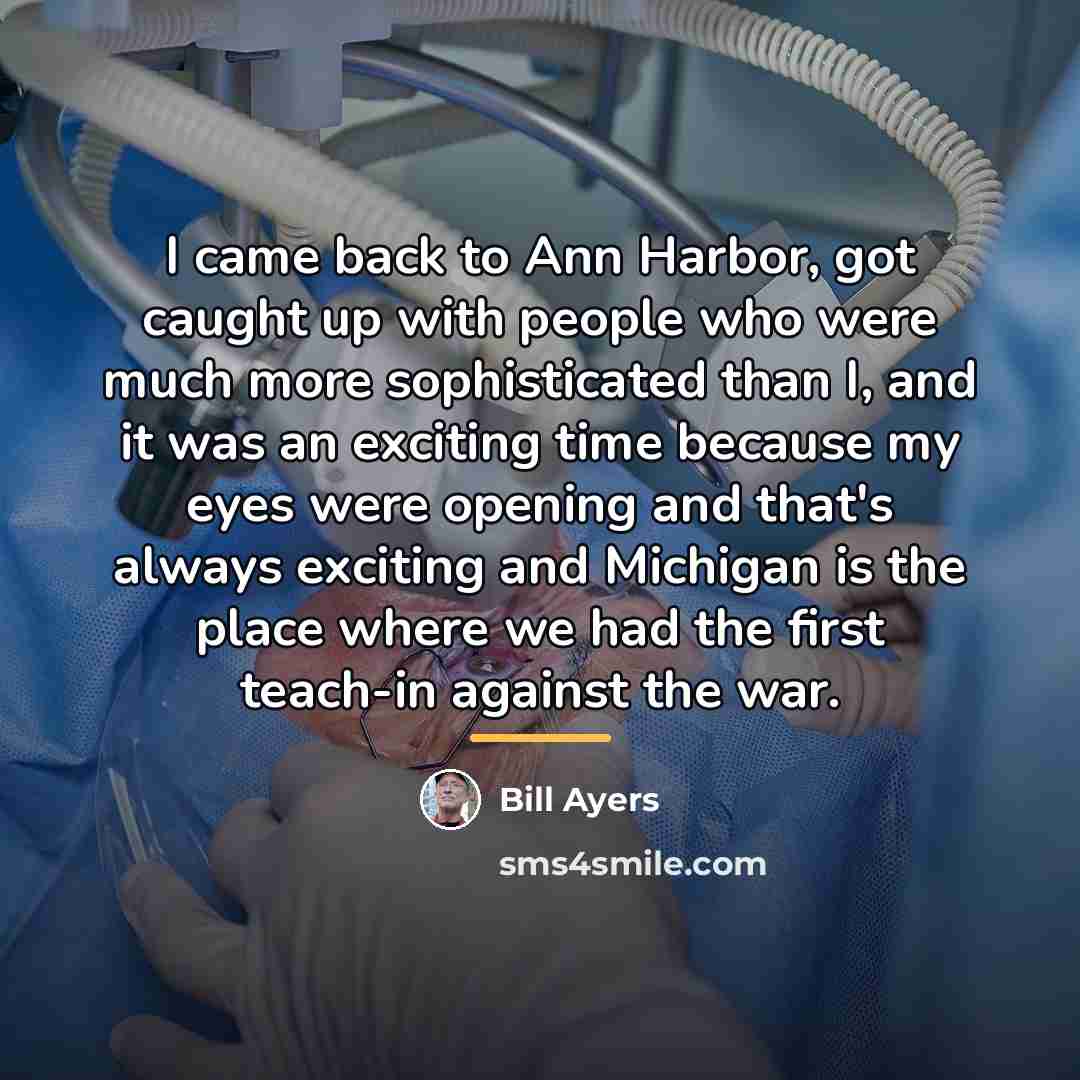 “I came back to Ann Harbor, got caught up with…” quote by Bill Ayers