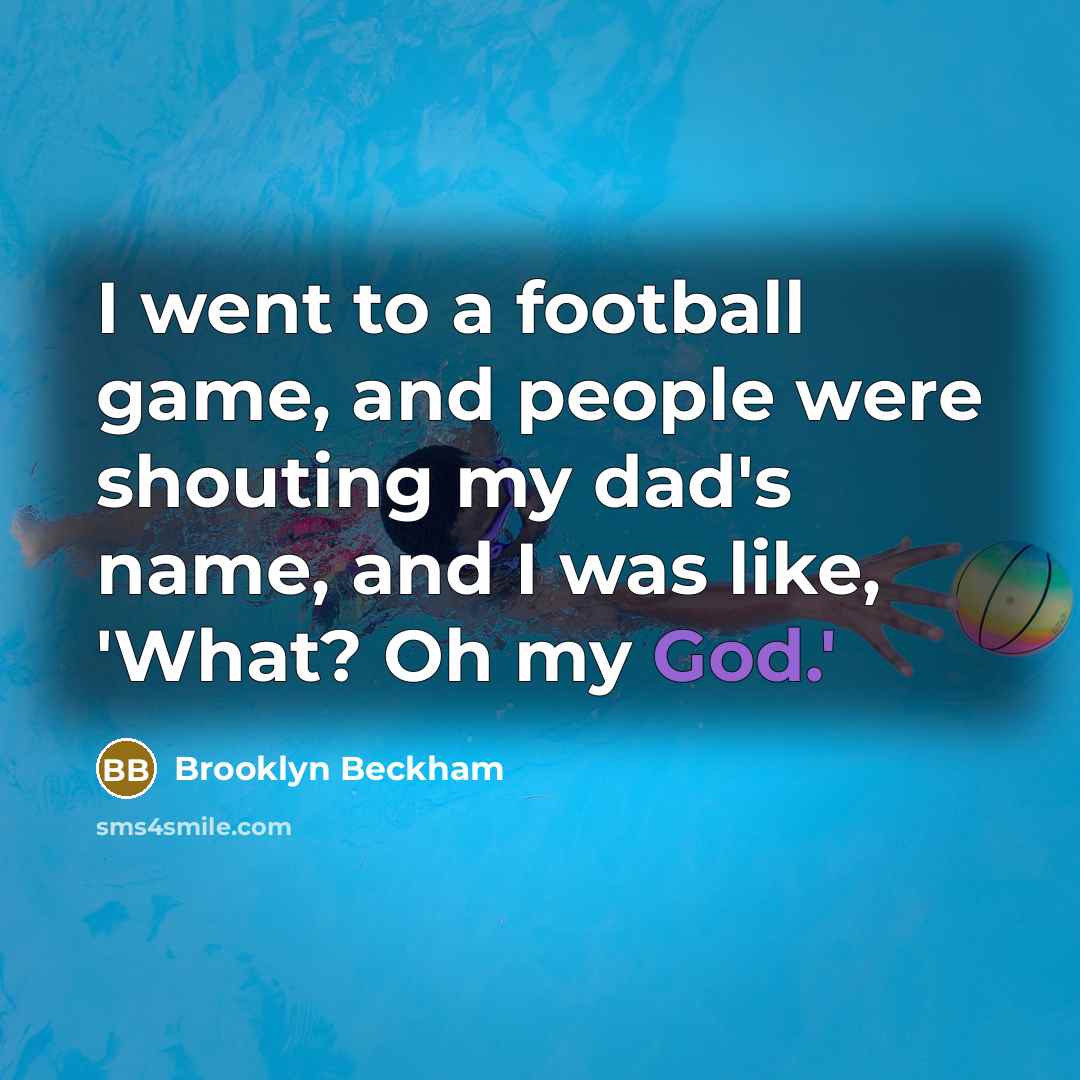 “I went to a football game, and people were shouting…” quote by Brooklyn Beckham