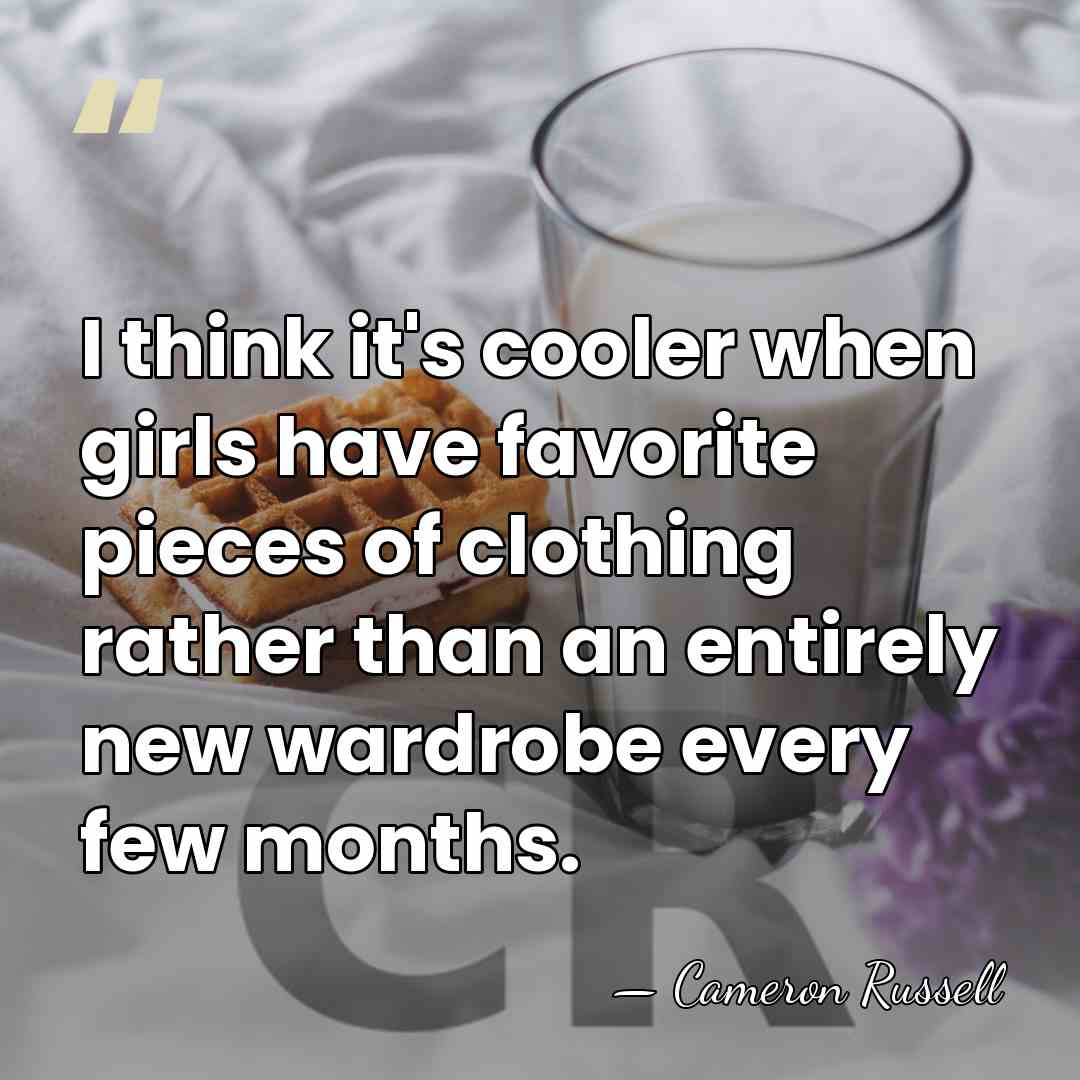 I think it's cooler when girls have favorite pieces of clothing rather&hellip; - Cameron Russell