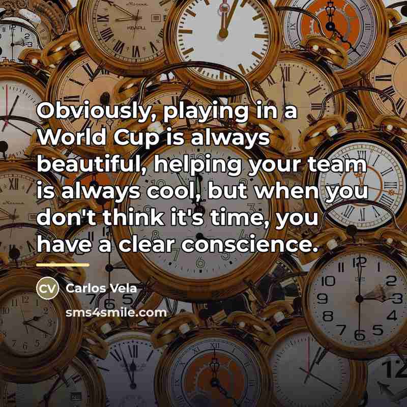 “Obviously, playing in a World Cup is always beautiful, helping…” quote by Carlos Vela