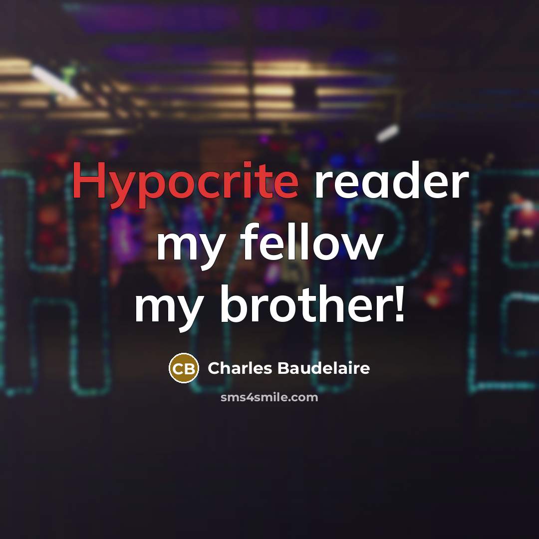 “Hypocrite reader my fellow my brother!…” quote by Charles Baudelaire