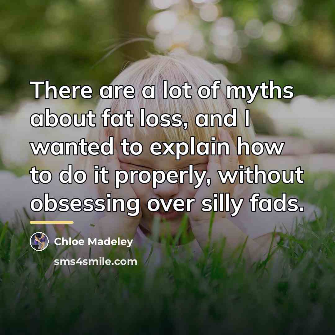 “There are a lot of myths about fat loss, and…” quote by Chloe Madeley