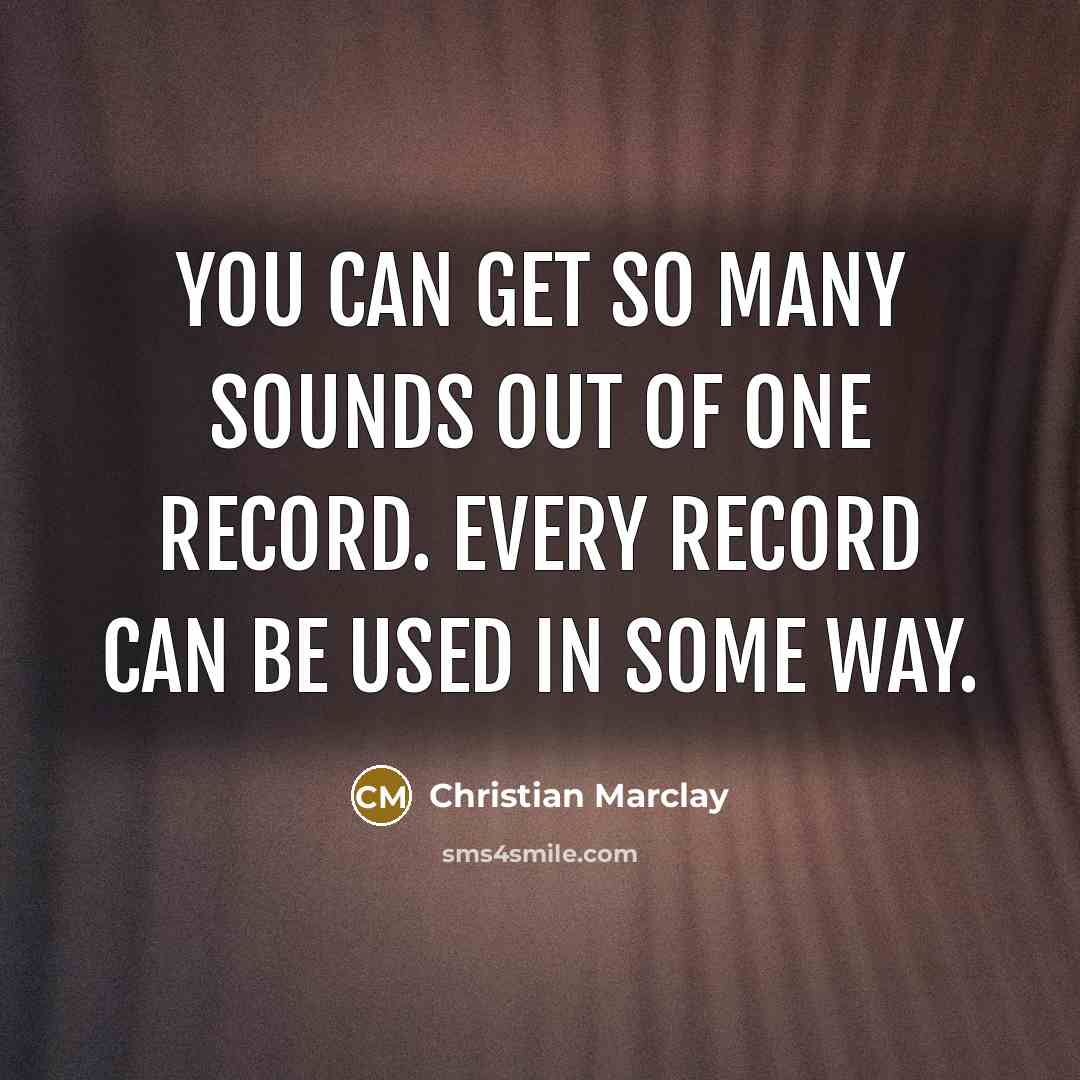“You can get so many sounds out of one record.…” quote by Christian Marclay