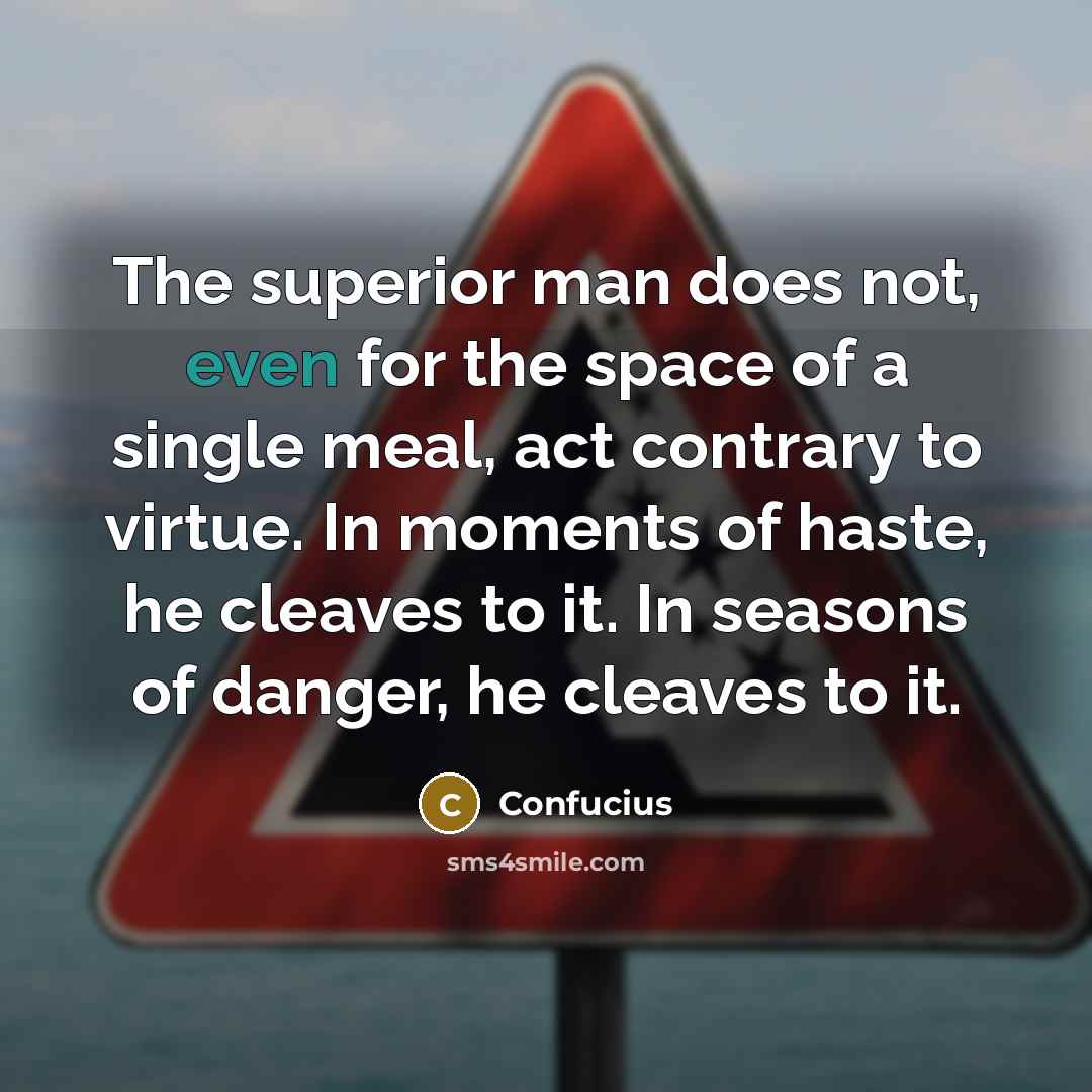 “The superior man does not, even for the space of…” quote by Confucius