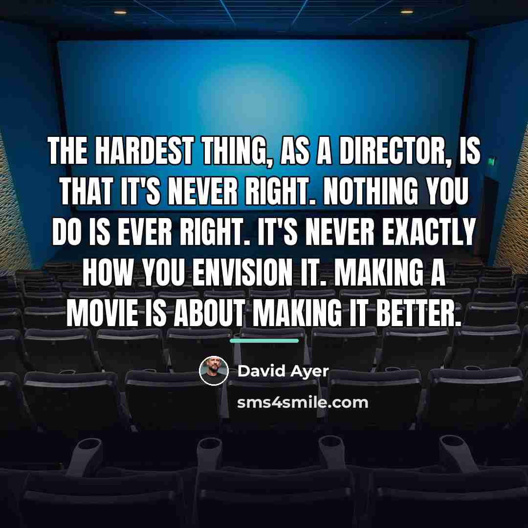 “The hardest thing, as a director, is that it's never…” quote by David Ayer