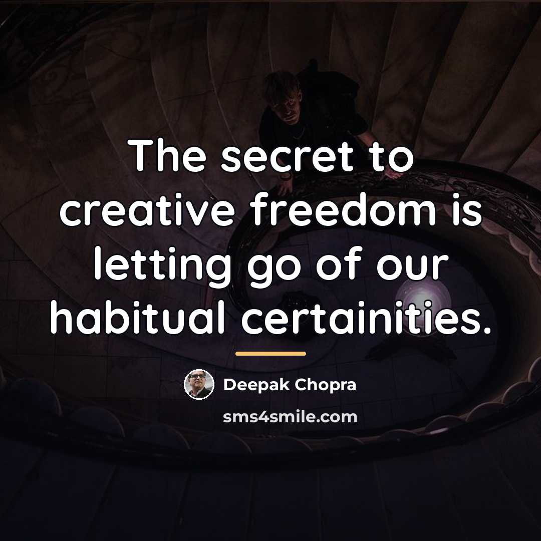 “The secret to creative freedom is letting go of our…” quote by Deepak Chopra