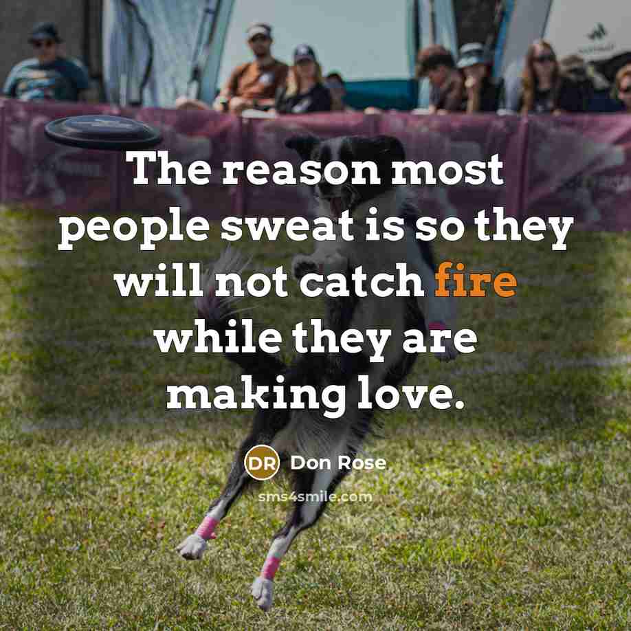 “The reason most people sweat is so they will not…” quote by Don Rose