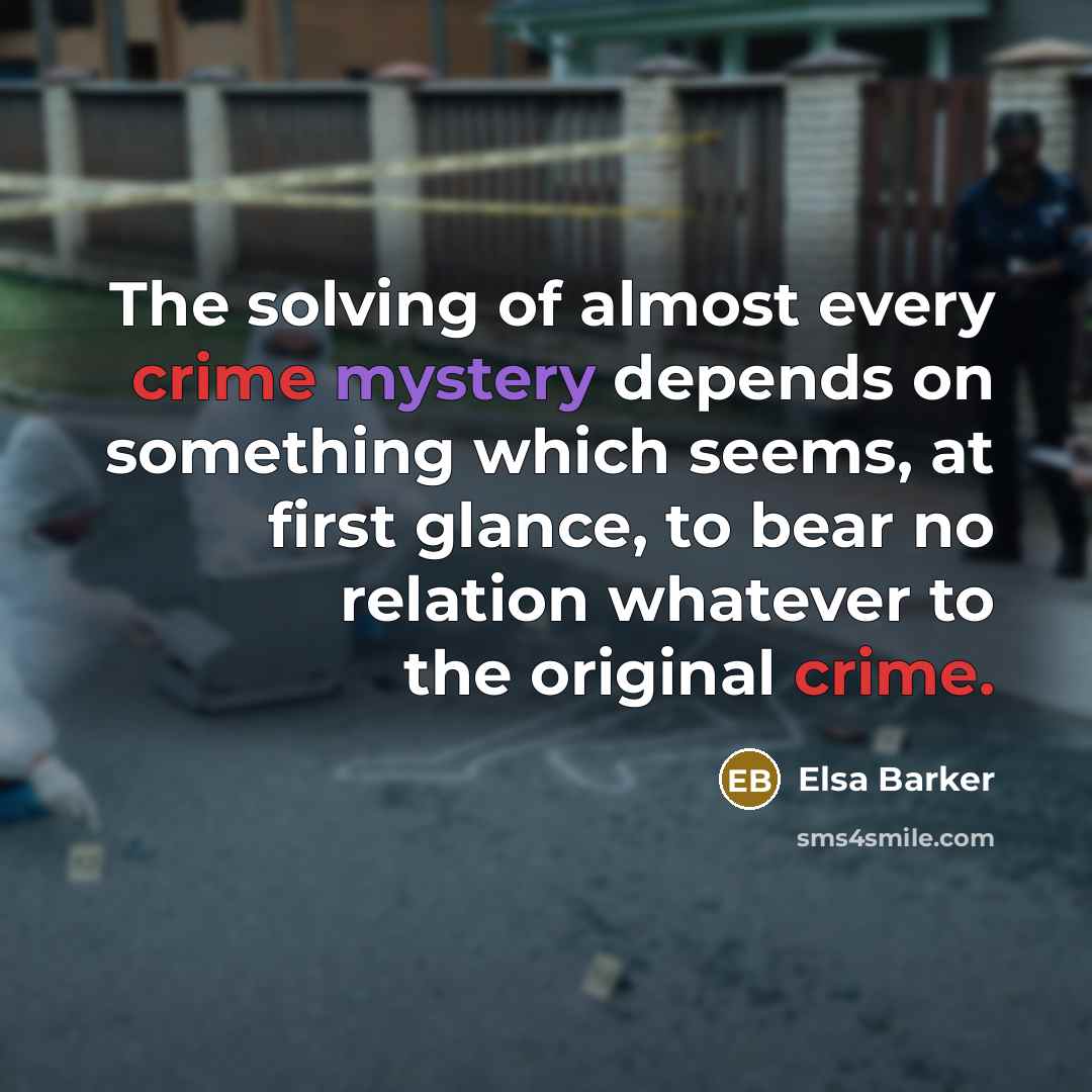 “The solving of almost every crime mystery depends on something…” quote by Elsa Barker