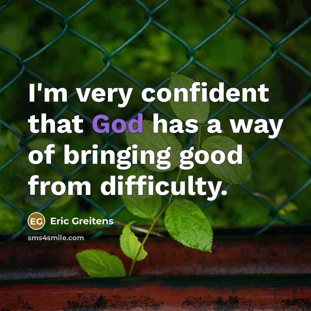 “I'm very confident that God has a way of bringing…” quote by Eric Greitens