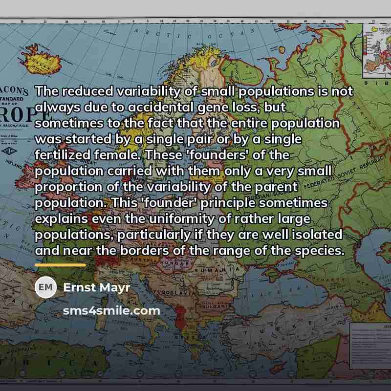 “The reduced variability of small populations is not always due…” quote by Ernst Mayr