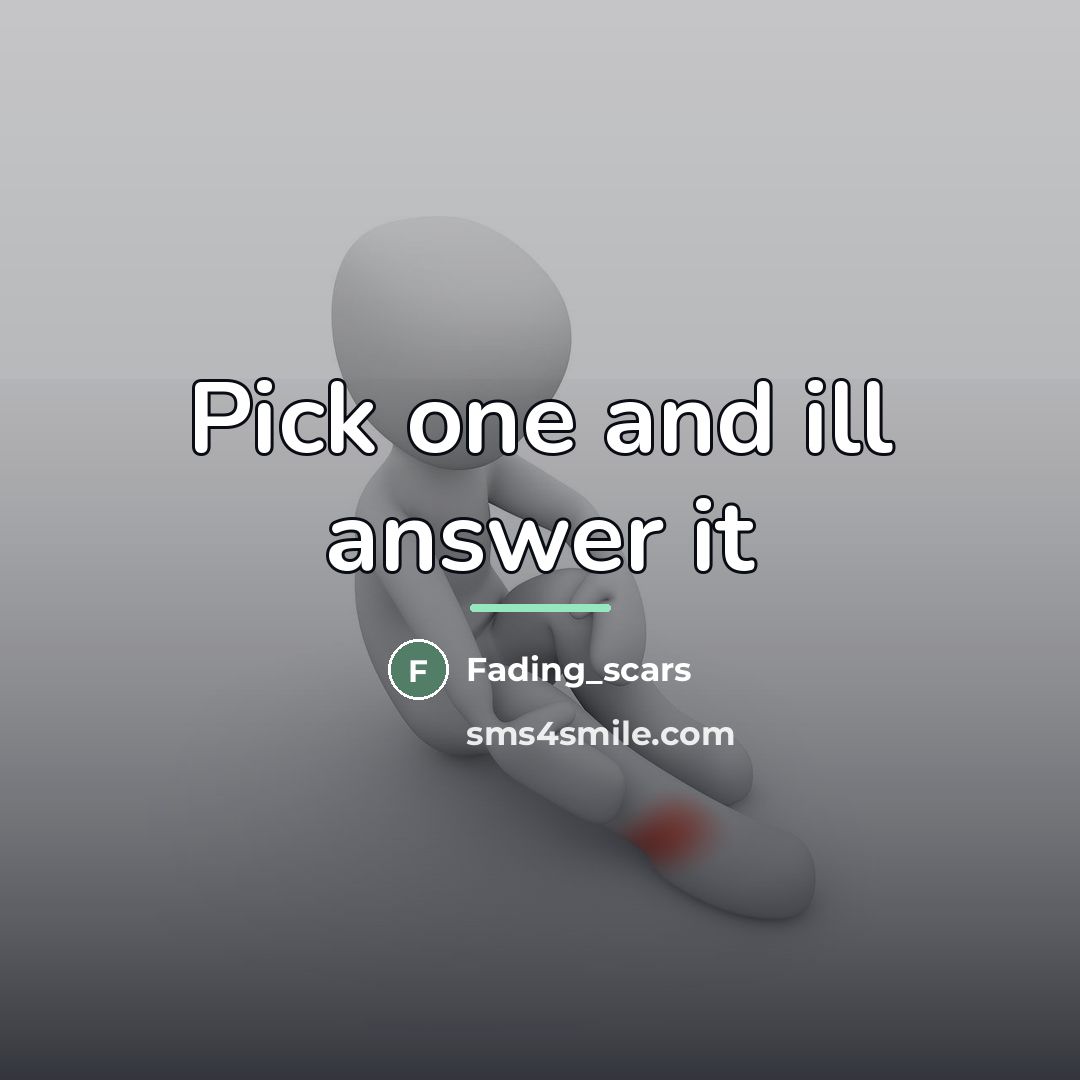 “Pick one and ill answer it…” quote by Fading_scars