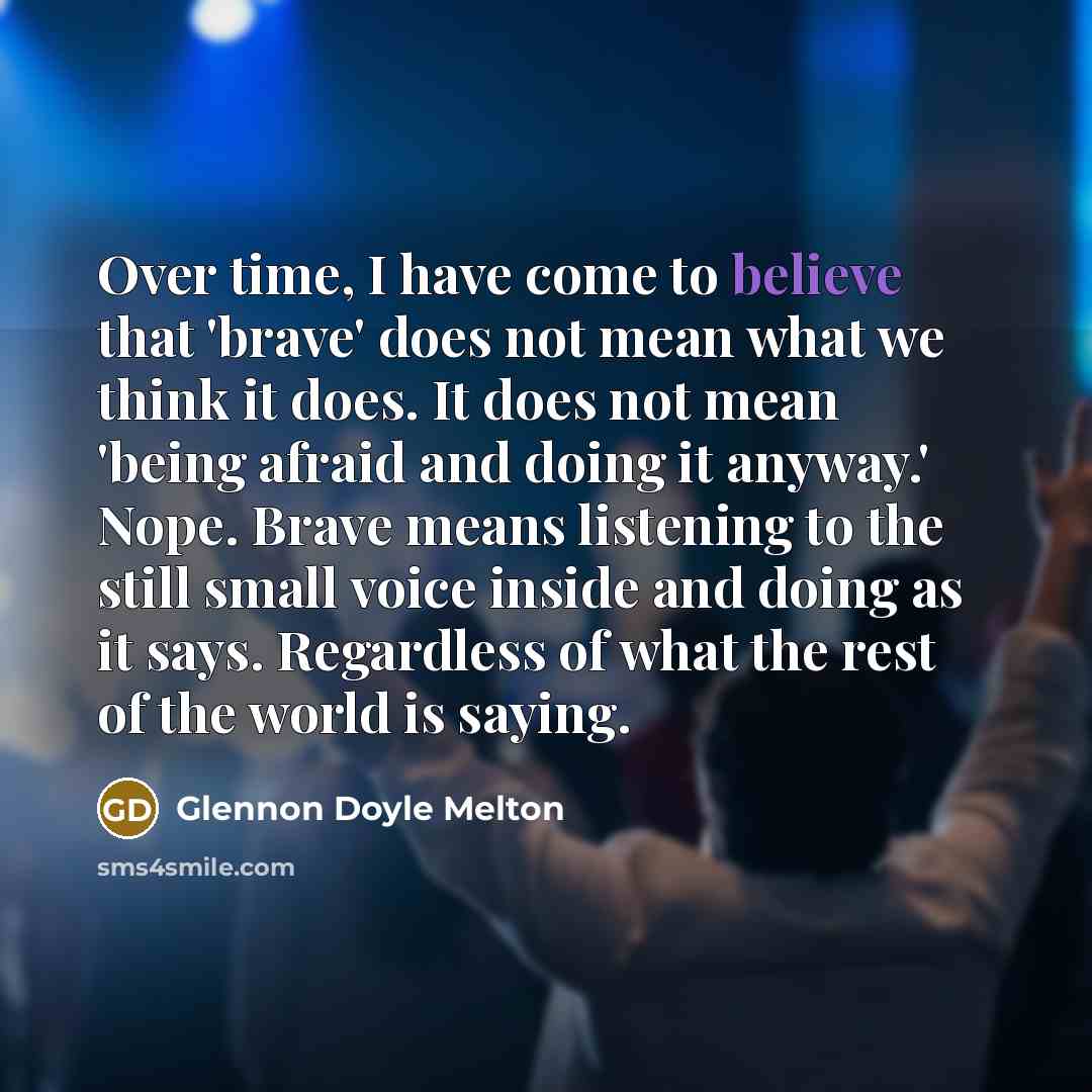 “Over time, I have come to believe that 'brave' does…” quote by Glennon Doyle Melton