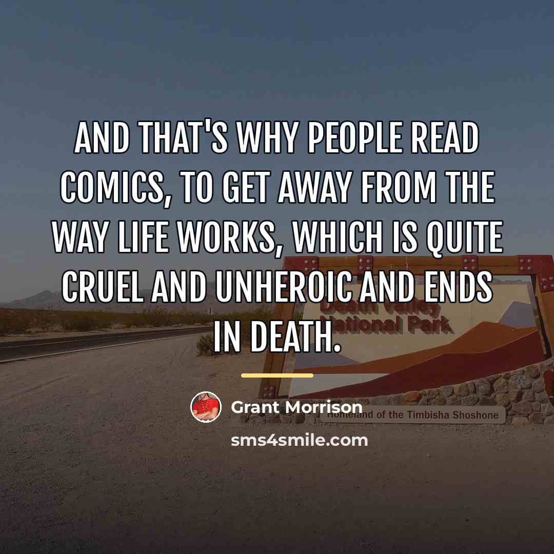 “And that's why people read comics, to get away from…” quote by Grant Morrison