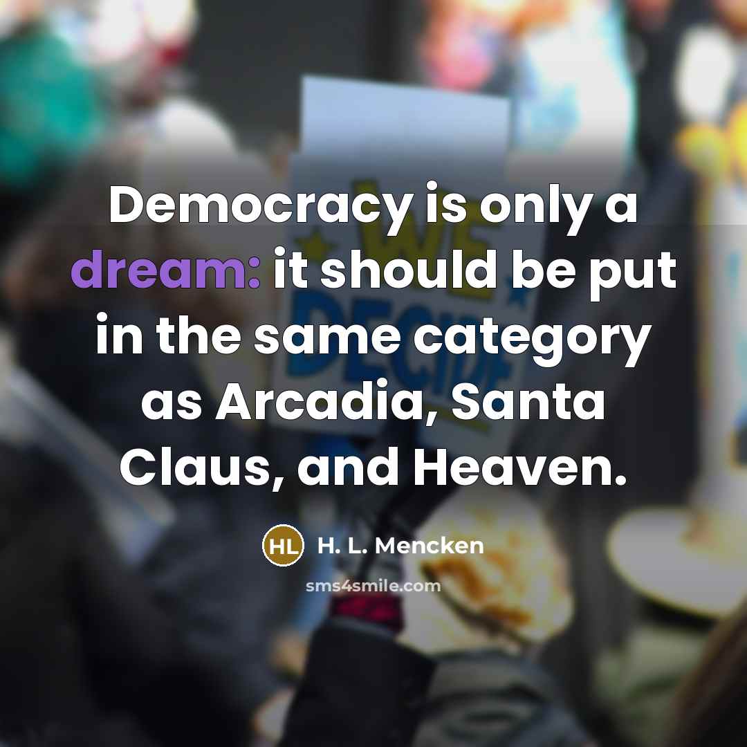 “Democracy is only a dream: it should be put in…” quote by H. L. Mencken