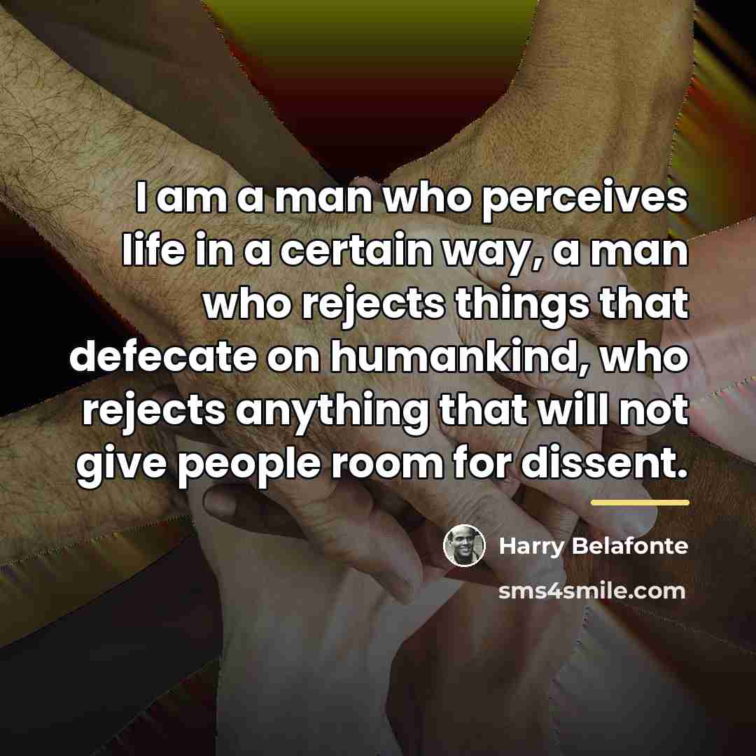 “I am a man who perceives life in a certain…” quote by Harry Belafonte