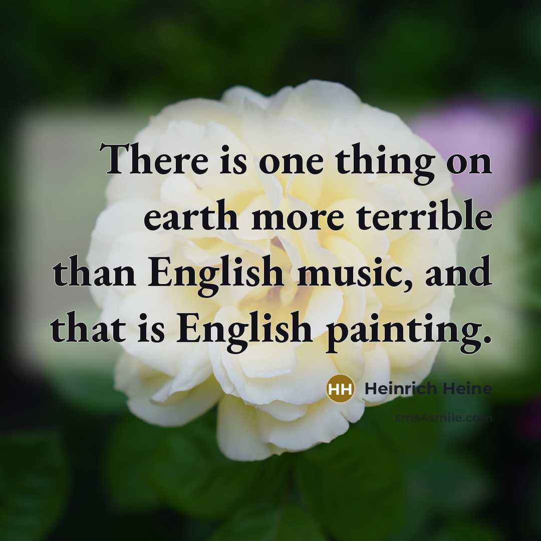 “There is one thing on earth more terrible than English…” quote by Heinrich Heine