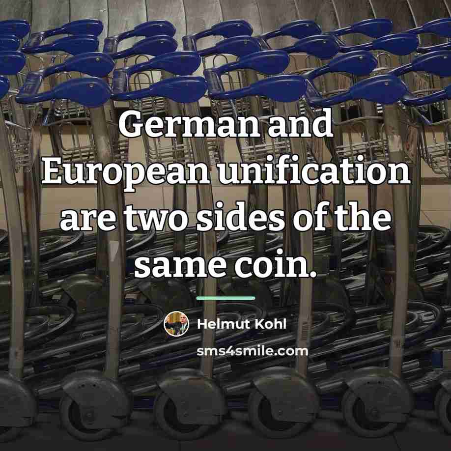 “German and European unification are two sides of the same…” quote by Helmut Kohl