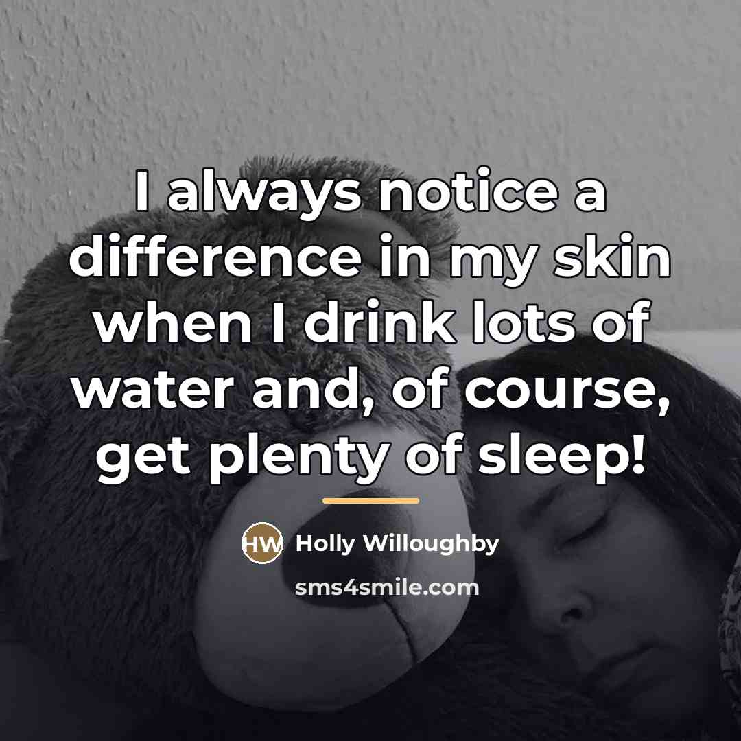 “I always notice a difference in my skin when I…” quote by Holly Willoughby