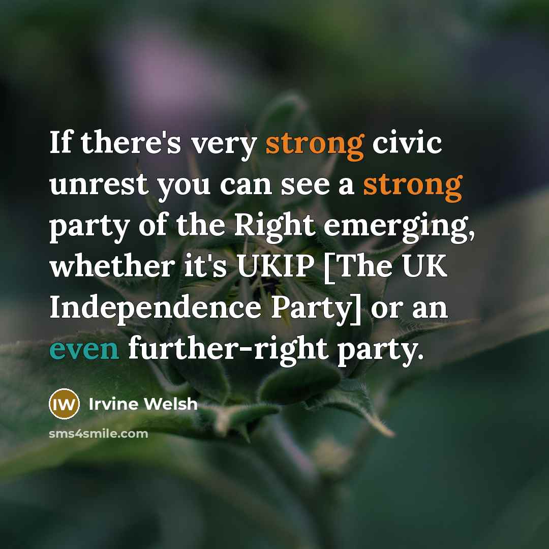 “If there's very strong civic unrest you can see a…” quote by Irvine Welsh