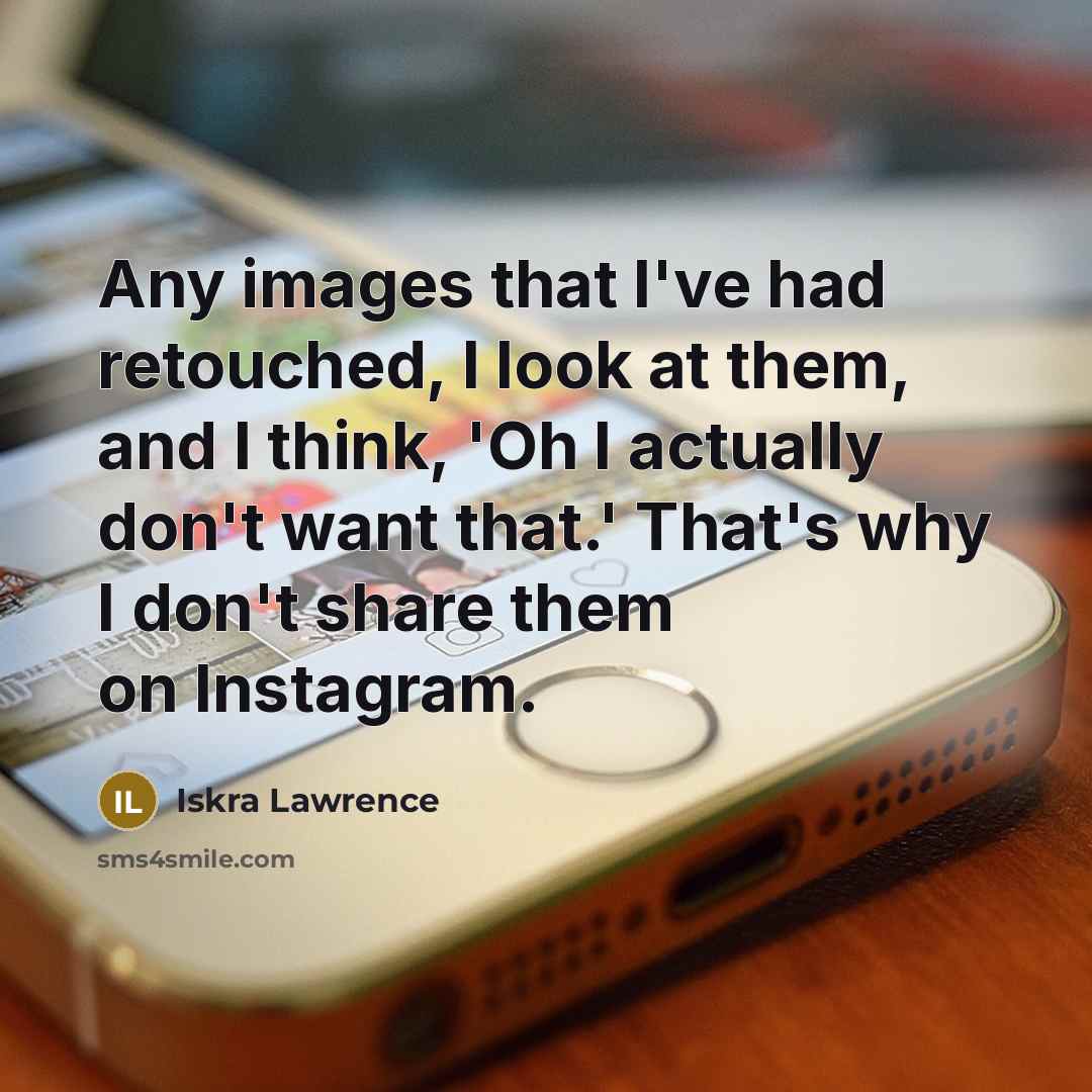 “Any images that I've had retouched, I look at them,…” quote by Iskra Lawrence