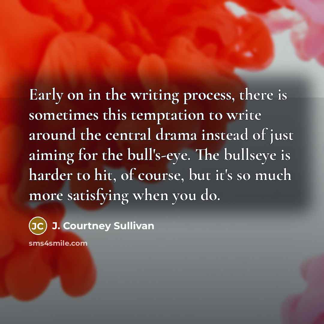 “Early on in the writing process, there is sometimes this…” quote by J. Courtney Sullivan