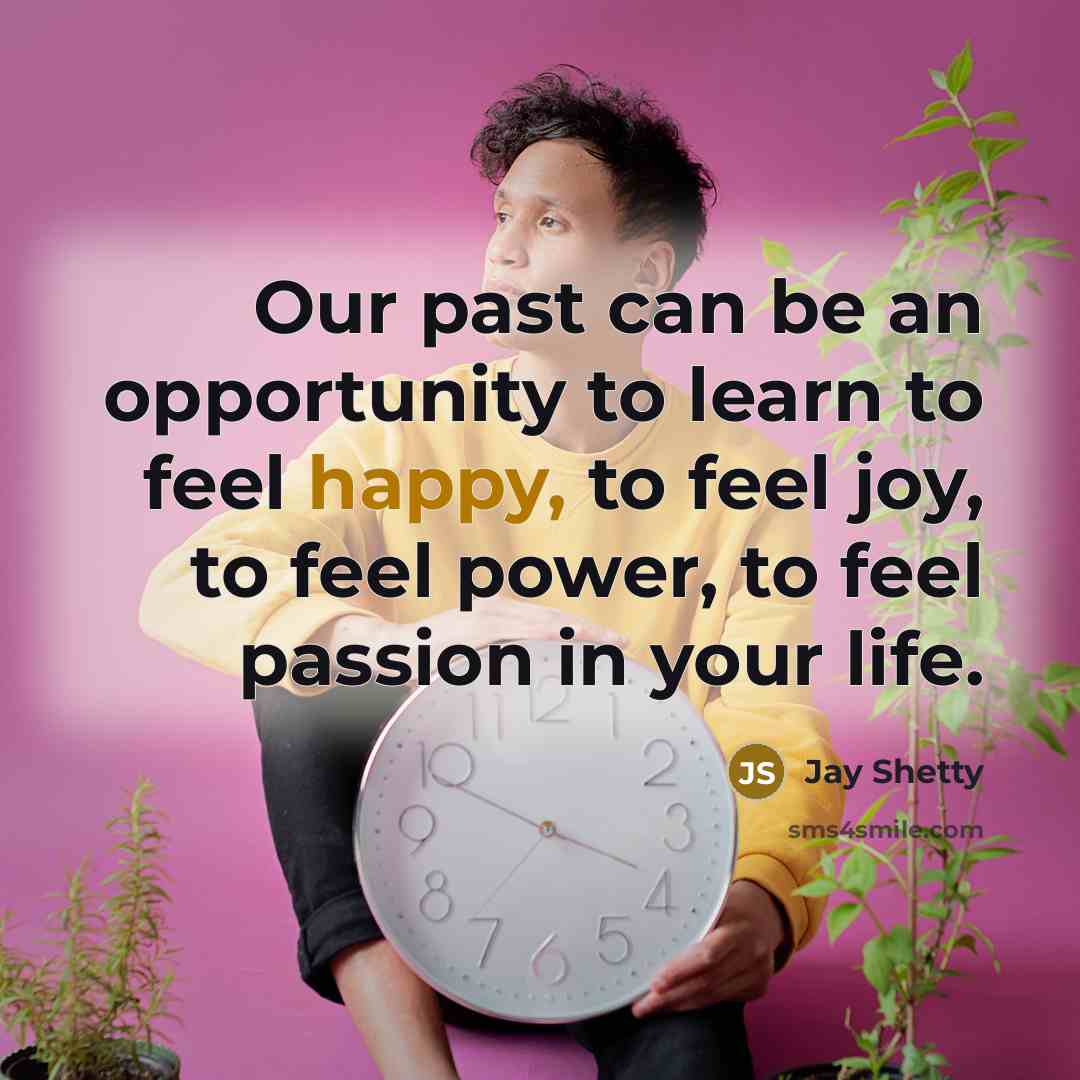 “Our past can be an opportunity to learn to feel…” quote by Jay Shetty