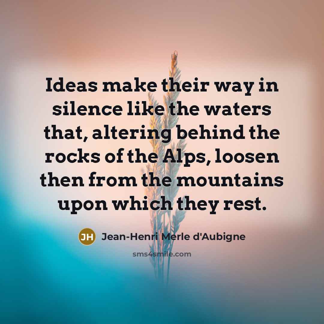 “Ideas make their way in silence like the waters that,…” quote by Jean-Henri Merle d'Aubigne