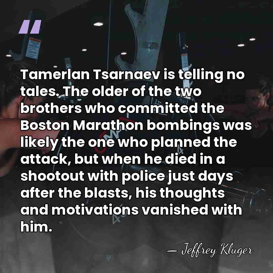 Tamerlan Tsarnaev is telling no tales. The older of the two brothers&hellip; - Jeffrey Kluger