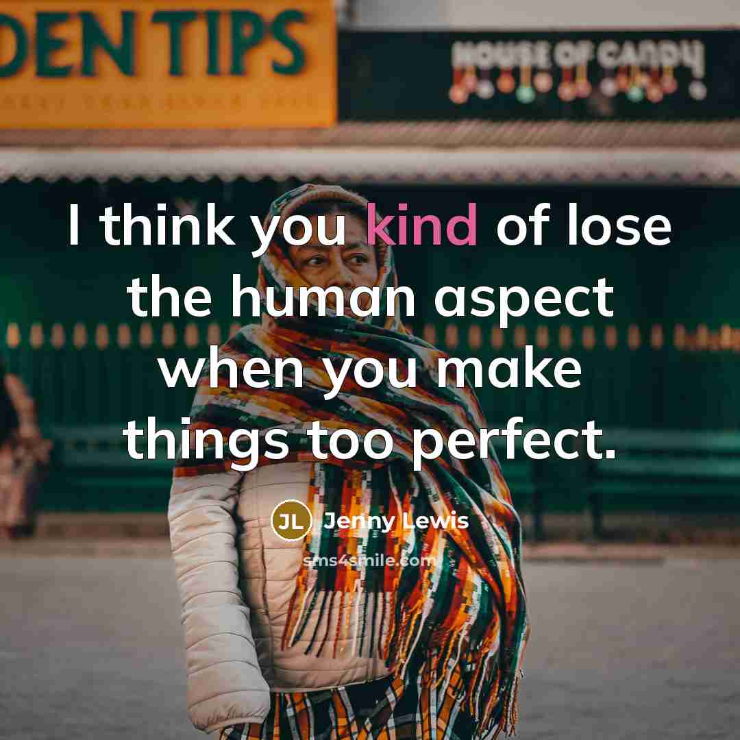 “I think you kind of lose the human aspect when…” quote by Jenny Lewis