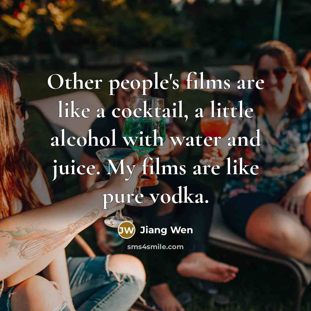 “Other people's films are like a cocktail, a little alcohol…” quote by Jiang Wen