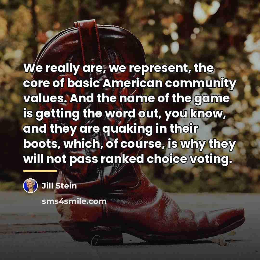 “We really are, we represent, the core of basic American…” quote by Jill Stein