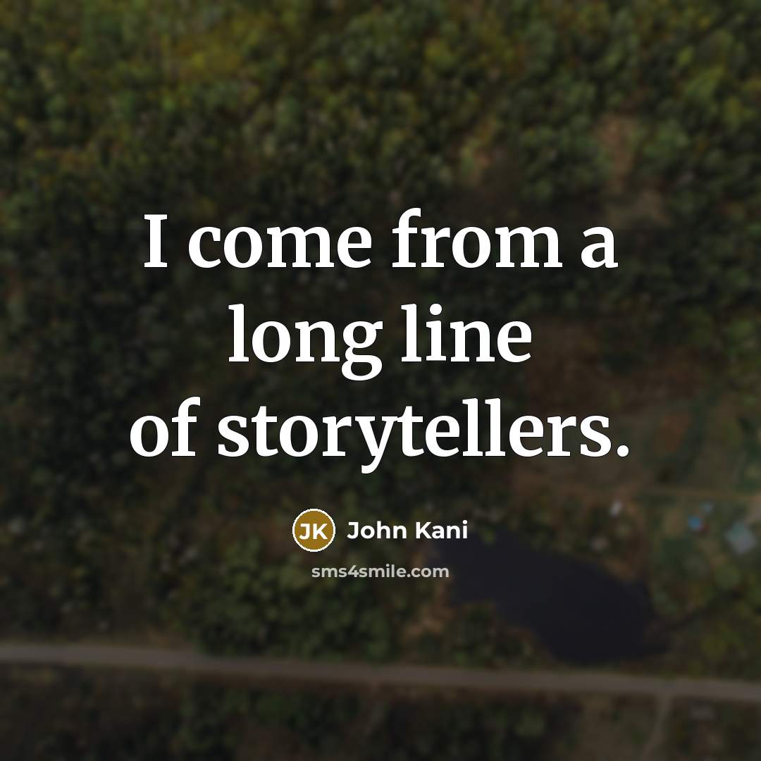 “I come from a long line of storytellers.…” quote by John Kani