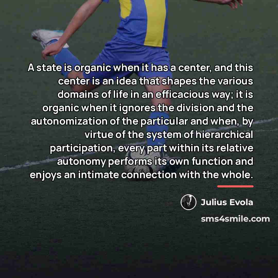 “A state is organic when it has a center, and…” quote by Julius Evola
