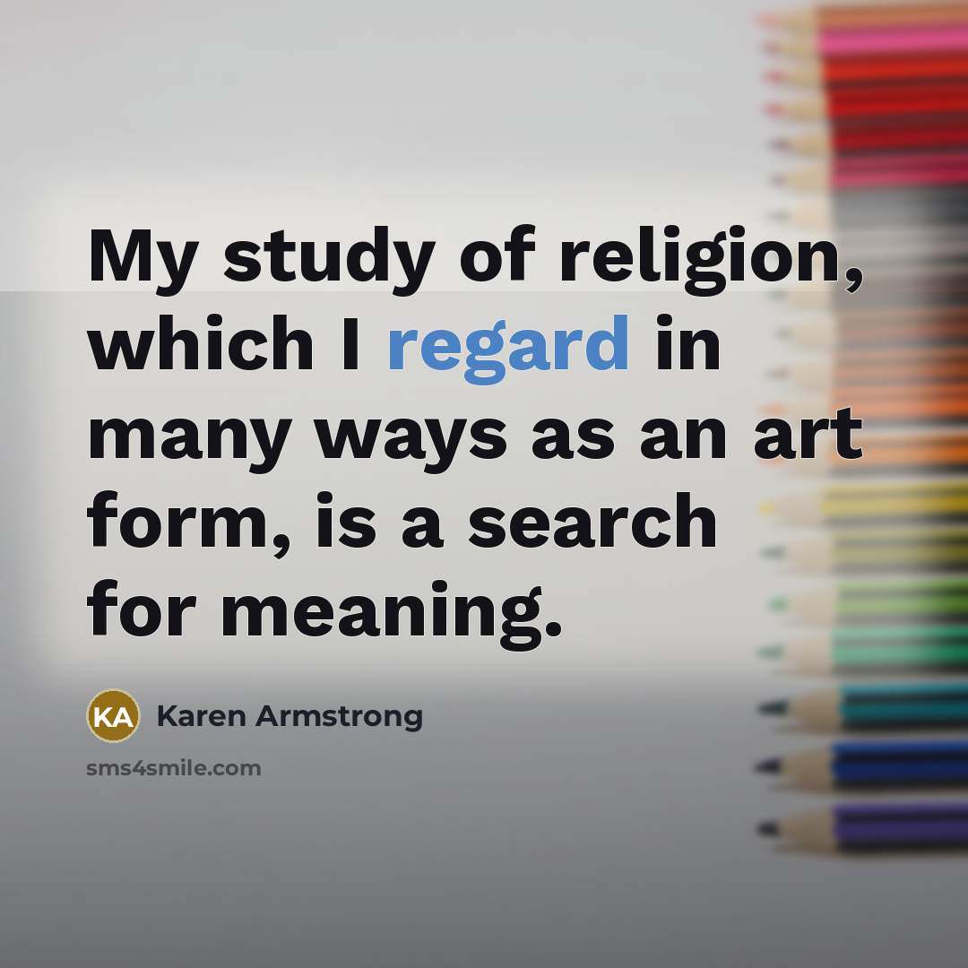 “My study of religion, which I regard in many ways…” quote by Karen Armstrong